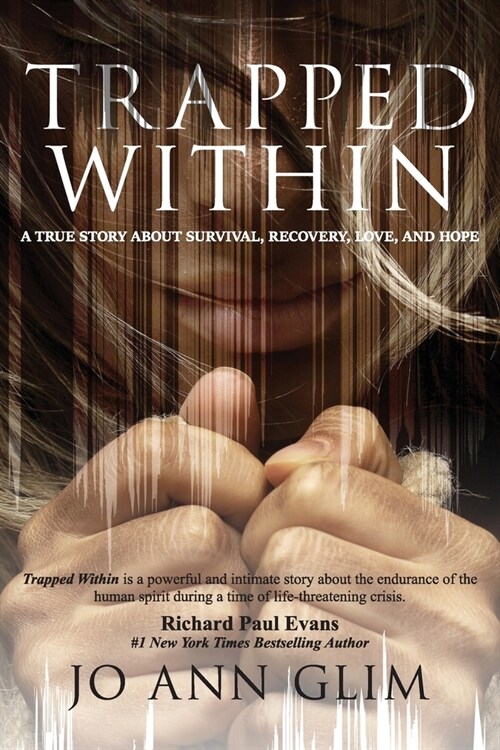 Trapped Within: A True Story of Survival, Recovery, Love, and Hope (Paperback)