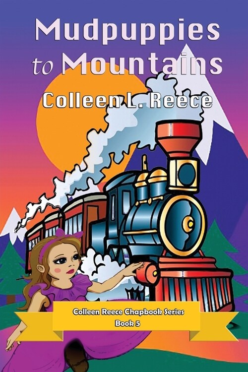 Mudpuppies to Mountains: Colleen Reece Chapbook Series Book 5 (Paperback)