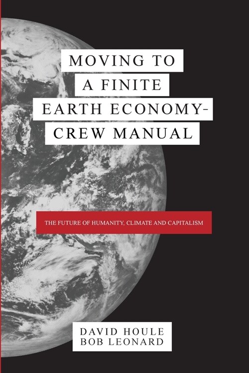 Moving to a Finite Earth Economy - Crew Manual (Paperback, First Print)
