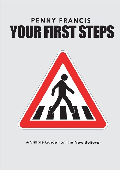 Your First Steps: A Simple Guide For The New Believer (Paperback)