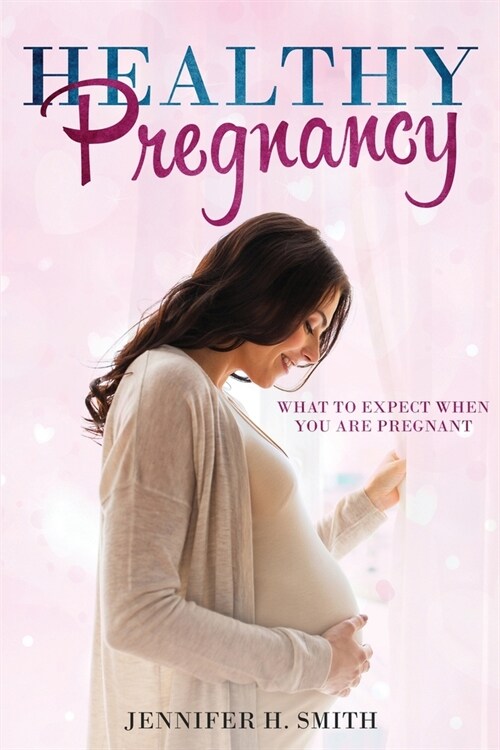 Healthy Pregnancy: What to Expect When You Are Pregnant (Paperback)