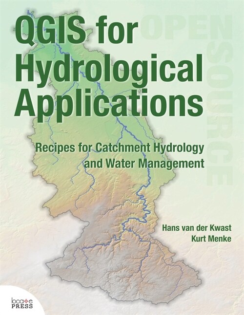 QGIS for Hydrological Applications: Recipes for Catchment Hydrology and Water Management (Paperback)