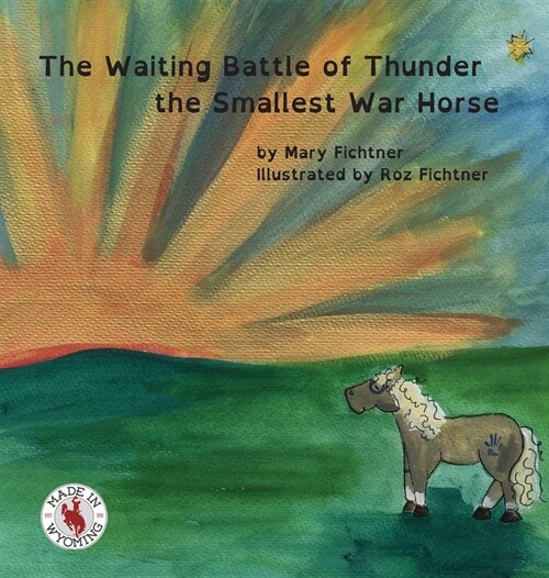 The Waiting Battle of Thunder the Smallest War Horse (Hardcover)