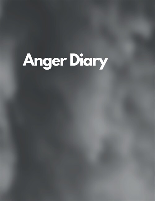 Anger Diary: Journal With Tables to Document Situations of Anger and Emotions - Therapy Notebook - Anger Management - Stress Relief (Paperback)
