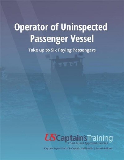 Operator of Uninspected Passenger Vessel: Take Up to Six Paying Passengers (Paperback)