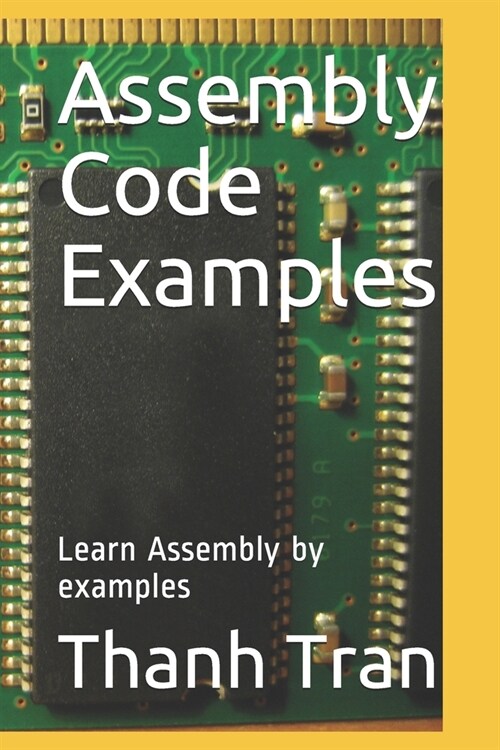 Assembly Code Examples: Learn Assembly by examples (Paperback)