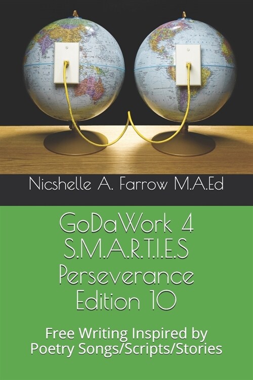 GoDaWork 4 S.M.A.R.T.I.E.S Perseverance Edition 10: Free Writing Inspired by Poetry Songs/Scripts/Stories (Paperback)