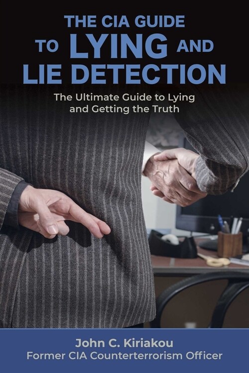 Lying and Lie Detection: A CIA Insiders Guide (Paperback)