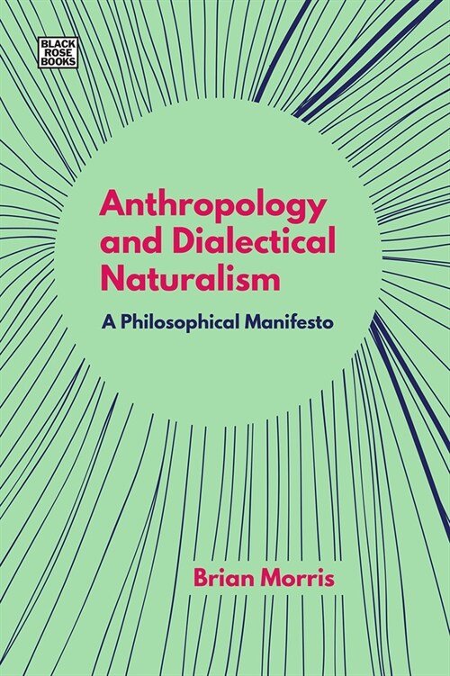 Anthropology and Dialectical Naturalism: A Philosophical Manifesto (Hardcover)