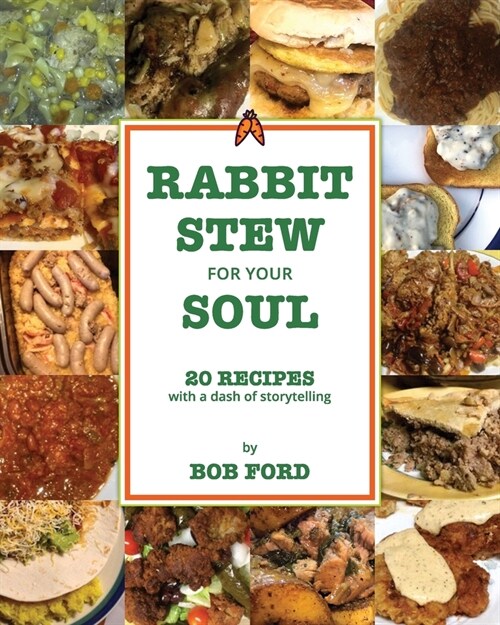 Rabbit Stew for Your Soul: 20 Recipes with a Dash of Storytelling (Paperback)