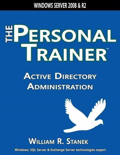 Active Directory Administration: The Personal Trainer for Windows Server 2008 & Windows Server 2008 R2 (Paperback)