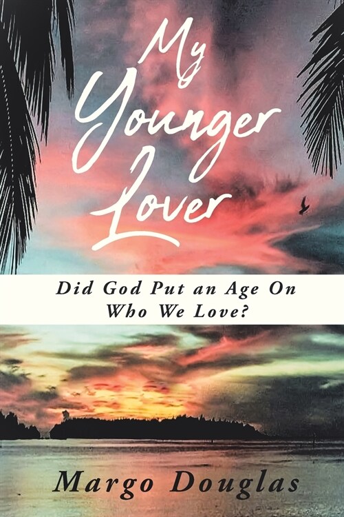 My Younger Lover: Did God Put an Age On Who We Love? (Paperback)