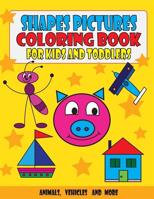 Shapes Pictures Coloring Book for Kids and Toddlers: Animals, Vehicles and More (Paperback)