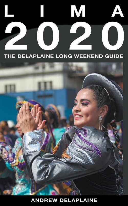 Lima - The Delaplaine 2020 Long Weekend Guide (Paperback)