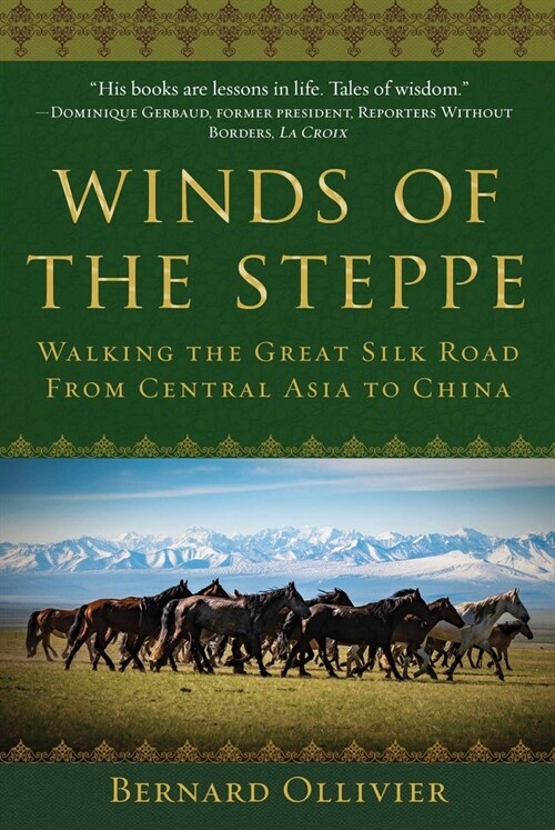 Winds of the Steppe: Walking the Great Silk Road from Central Asia to China (Hardcover)