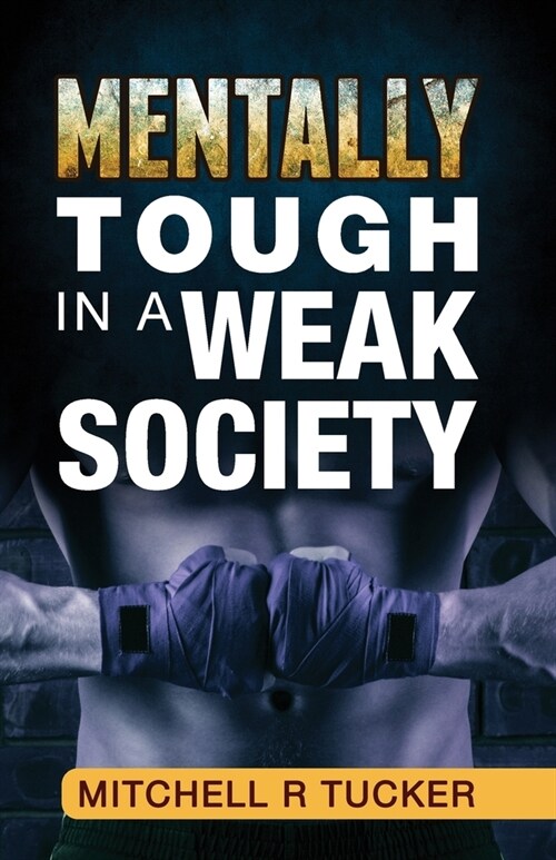 Mentally Tough in a Weak Society (Paperback)