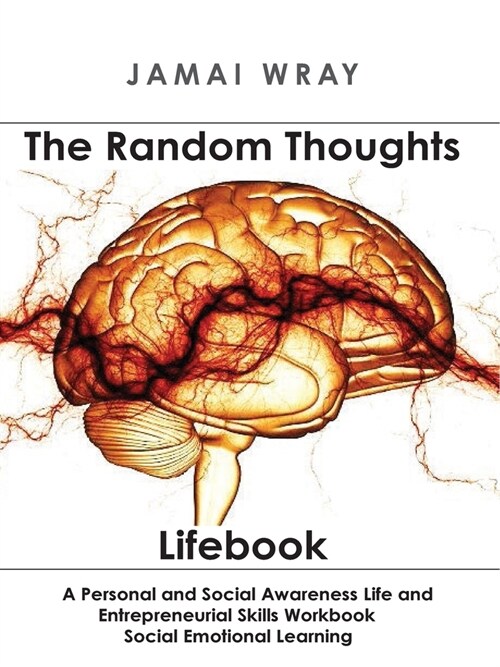 The Random Thoughts Lifebook: A Personal and Social Awareness Life and Entrepreneurial Skills Workbook (Paperback, 3)