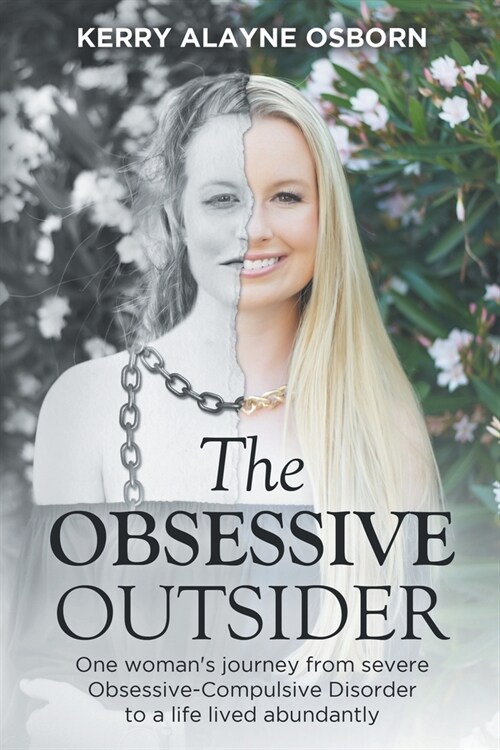 The Obsessive Outsider: One womans journey from severe Obsessive-Compulsive Disorder to a life lived abundantly (Paperback)