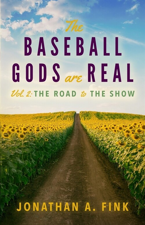 The Baseball Gods are Real: Vol. 2 - The Road to the Show (Paperback)