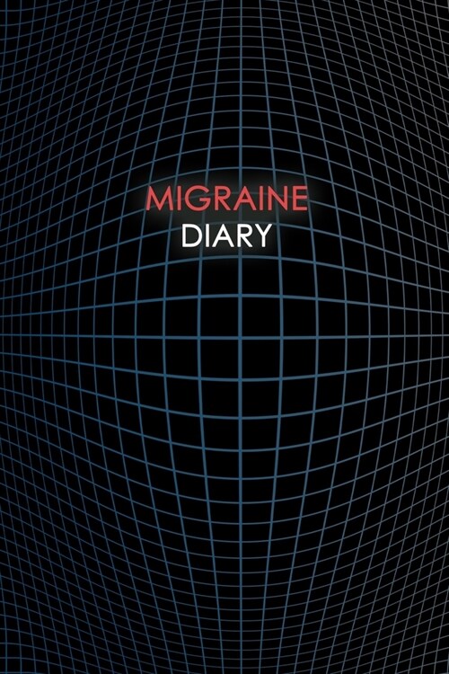 Migraine Diary: Headache Logbook. Professional Journal To Track Migraine and Headache Triggers, Attacks And Symptoms (Paperback)