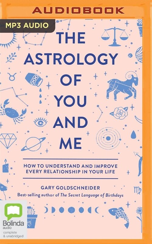 The Astrology of You and Me: How to Understand and Improve Every Relationship in Your Life (MP3 CD)