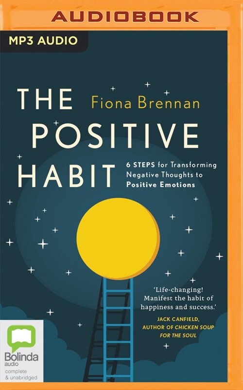 The Positive Habit: 6 Steps for Transforming Negative Thoughts to Positive Emotions (MP3 CD)