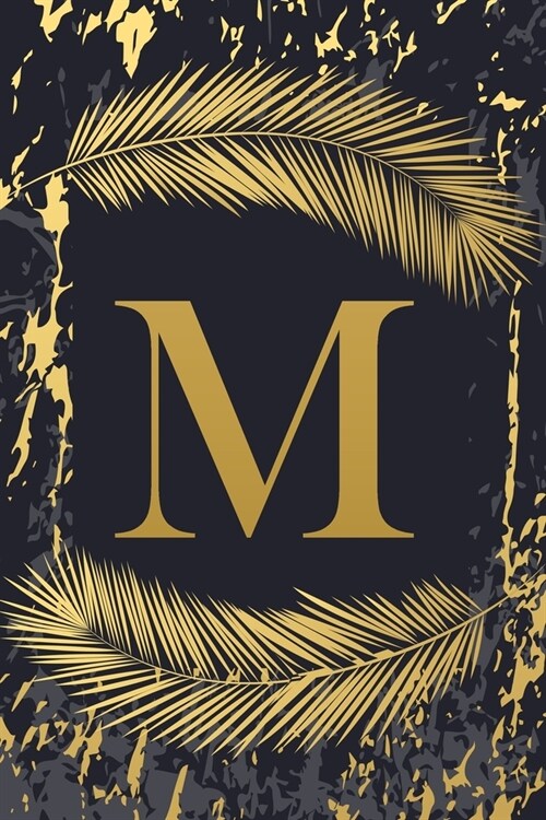 M: Trendy Gold Initial Monogram Letter M - Feathers & Marble Texture Personalized Blank Lined Journal & Dairy to Notes an (Paperback)