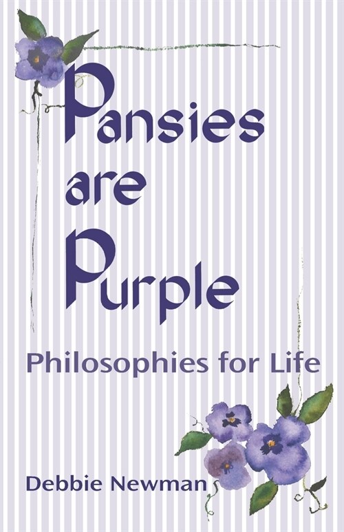 Pansies are Purple: Philosophies for Life (Paperback)