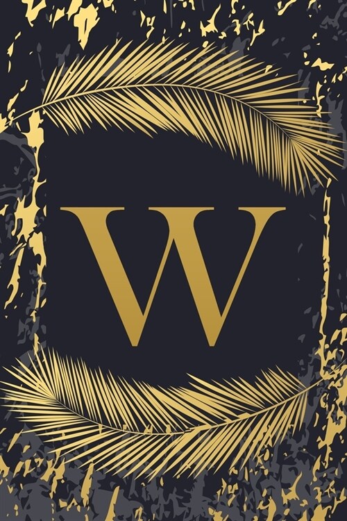 W: Trendy Gold Initial Monogram Letter W - Feathers & Marble Texture Personalized Blank Lined Journal & Dairy to Notes an (Paperback)