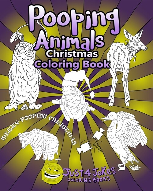 Pooping Animals: Have A Pooingly Fun Yuletide With This Great Funny and Inappropriate Pooping Coloring Book for those with a Rude Sense (Paperback)
