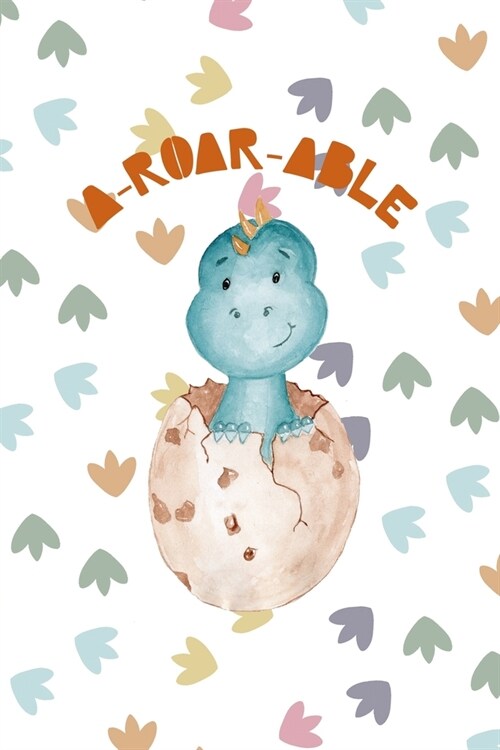 A-Roar-Able: Notebook Journal Composition Blank Lined Diary Notepad 120 Pages Paperback Colors Footprints Dinosaur (Paperback)