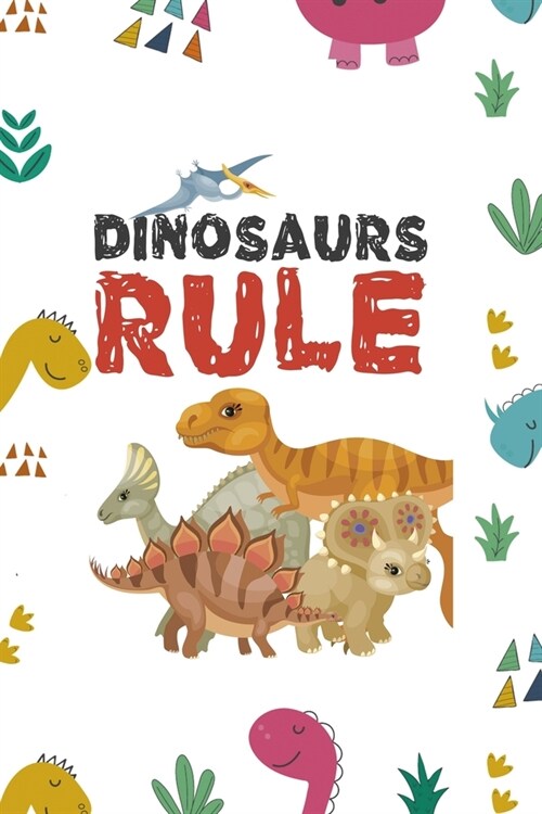 Dinosaurs Rule: Notebook Journal Composition Blank Lined Diary Notepad 120 Pages Paperback Colors Stickers Dinosaur (Paperback)