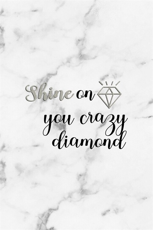 Shine On You Crazy Diamond: Notebook Journal Composition Blank Lined Diary Notepad 120 Pages Paperback White Marmol Diamonds (Paperback)