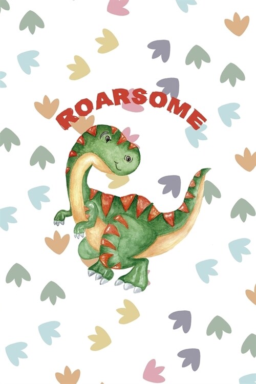 Roarsome: Notebook Journal Composition Blank Lined Diary Notepad 120 Pages Paperback Colors Footprints Dinosaur (Paperback)