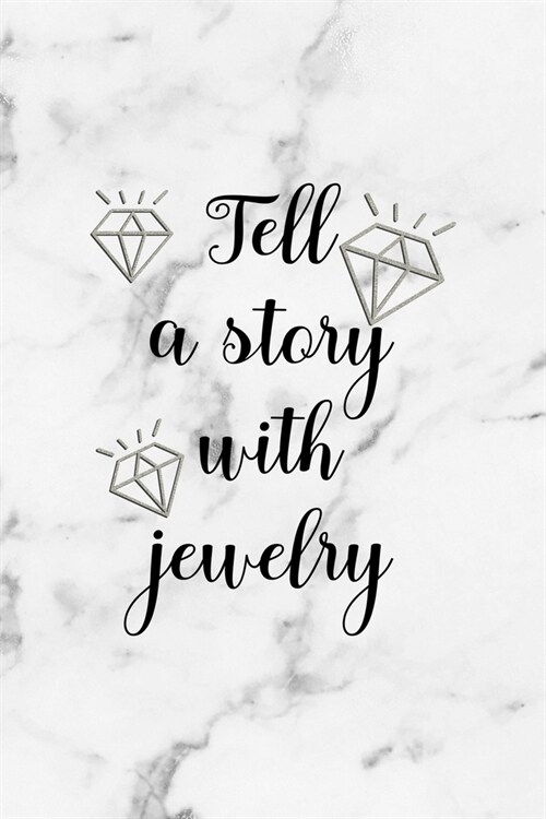 Tell A Story With Jewelry: Notebook Journal Composition Blank Lined Diary Notepad 120 Pages Paperback White Marmol Diamonds (Paperback)