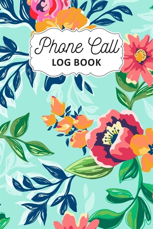 Phone Call Log Book: Track Phone Calls Messages and Voice Mails with Phone Call Logbook for Business or Personal Use - Telephone Memo Organ (Paperback)