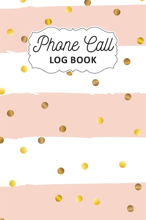 Phone Call Log Book: Track Phone Calls Messages and Voice Mails with Phone Call Logbook for Business or Personal Use - Telephone Memo Organ (Paperback)