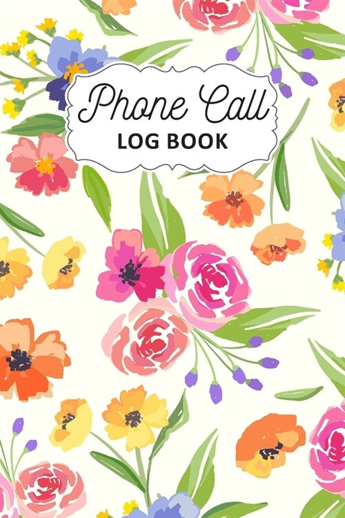 Phone Call Log Book: Track Phone Calls Messages and Voice Mails with Phone Call Logbook for Business or Personal Use - Telephone Memo Organ (Paperback)