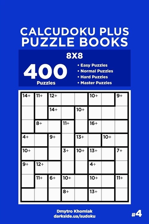 Calcudoku Plus Puzzle Books - 400 Easy to Master Puzzles 8x8 (Volume 4) (Paperback)