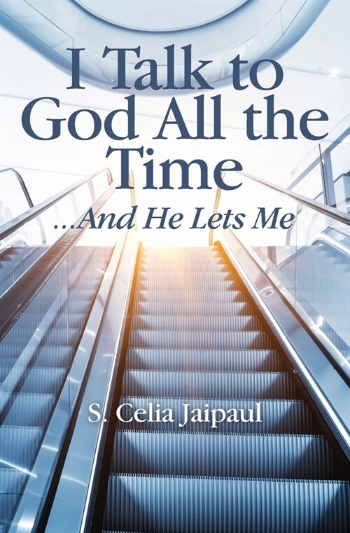 I Talk to God All the Time ...And He Lets Me (Paperback)