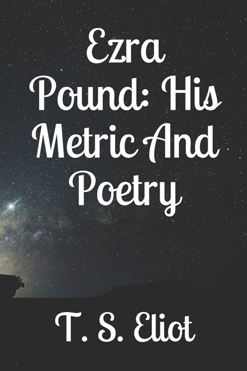 Ezra Pound: His Metric And Poetry (Paperback)