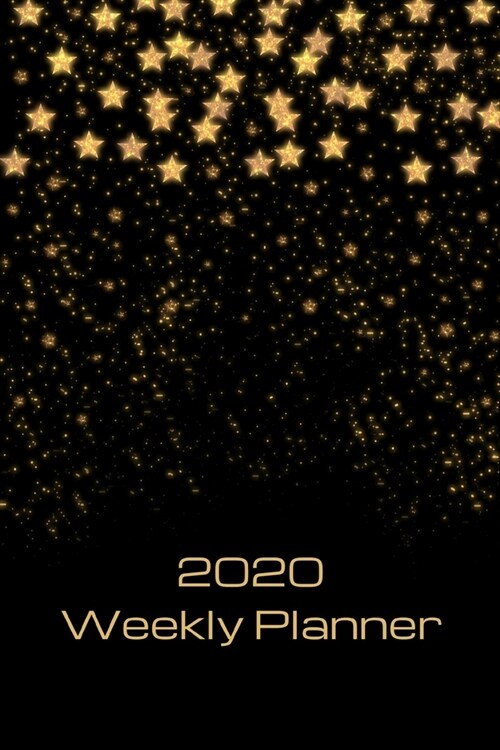 2020 Weekly Planner: Gold stars; January 1, 2020 - December 31, 2020; 6 x 9 (Paperback)