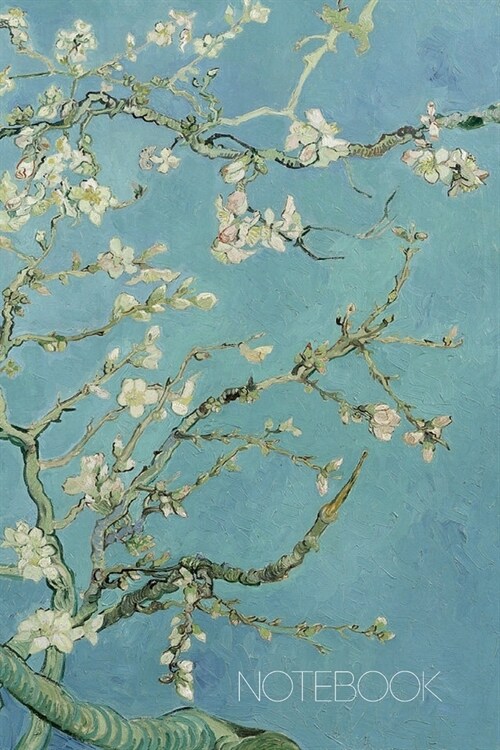 Notebook: Vincent Van Gogh Journal Blossoming Almond Tree Notebook Fine Art Impressionism Painting Almond Blossom 120 College Ru (Paperback)