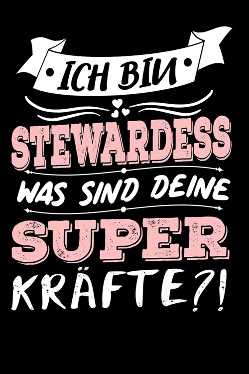 Ich Bin Stewardess Was Sind Deine Superkr?te?!: A5 Punkteraster - Notebook - Notizbuch - Taschenbuch - Journal - Tagebuch - Ein lustiges Geschenk f? (Paperback)