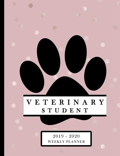 Veterinary Student 2019-2020 Weekly Planner: DVM Nurse Assistant Technician Education Monthly Daily Class Assignment Activities Schedule July 2019 to (Paperback)