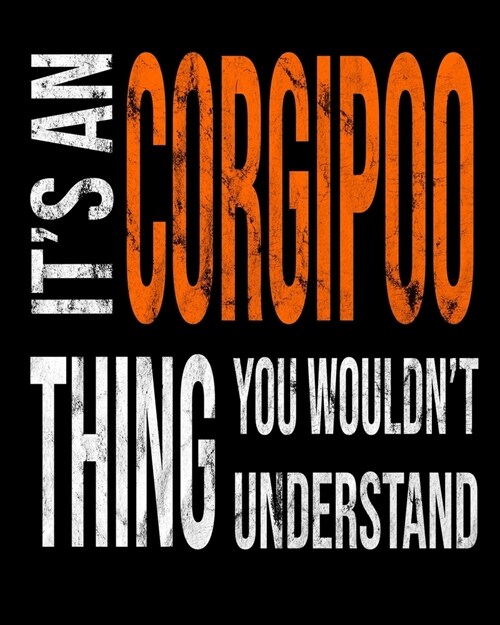 Its A Corgipoo Thing You Wouldnt Understand: Mixed Dog Breed Notebook 2020 Monthly Planner Dated Journal 8 x 10 110 pages (Paperback)