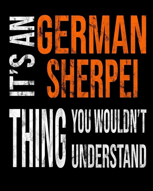 Its A German Sherpei Thing You Wouldnt Understand: Mixed Dog Breed Notebook 2020 Monthly Planner Dated Journal 8 x 10 110 pages (Paperback)