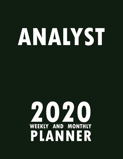 Analyst 2020 Weekly and Monthly Planner: 2020 Planner Monthly Weekly inspirational quotes To do list to Jot Down Work Personal Office Stuffs Keep Trac (Paperback)