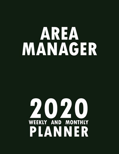 Area Manager 2020 Weekly and Monthly Planner: 2020 Planner Monthly Weekly inspirational quotes To do list to Jot Down Work Personal Office Stuffs Keep (Paperback)