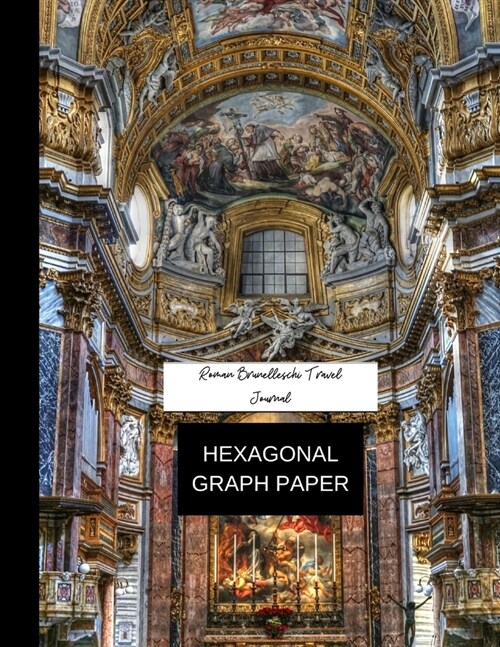 hexagonal graph paper roman brunelleschi: hexagonal graph paper (8.5 x 11) 120 pages (Paperback)